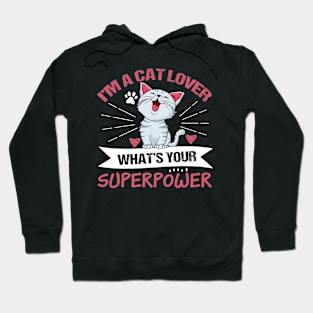 I'm A Cat Lover What's Your Superpower Cute Cat Owner Hoodie
